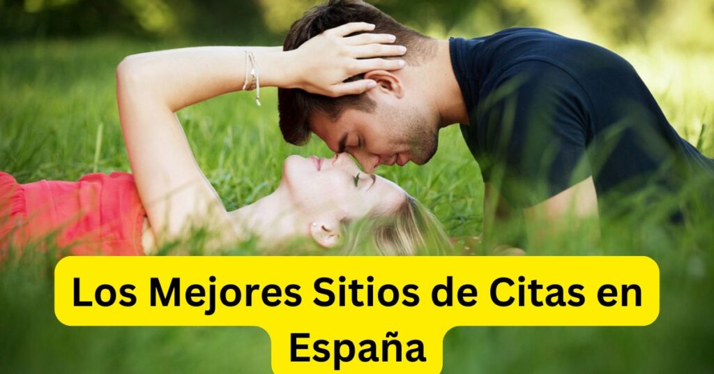 Los Mejores Sitios de Citas en España